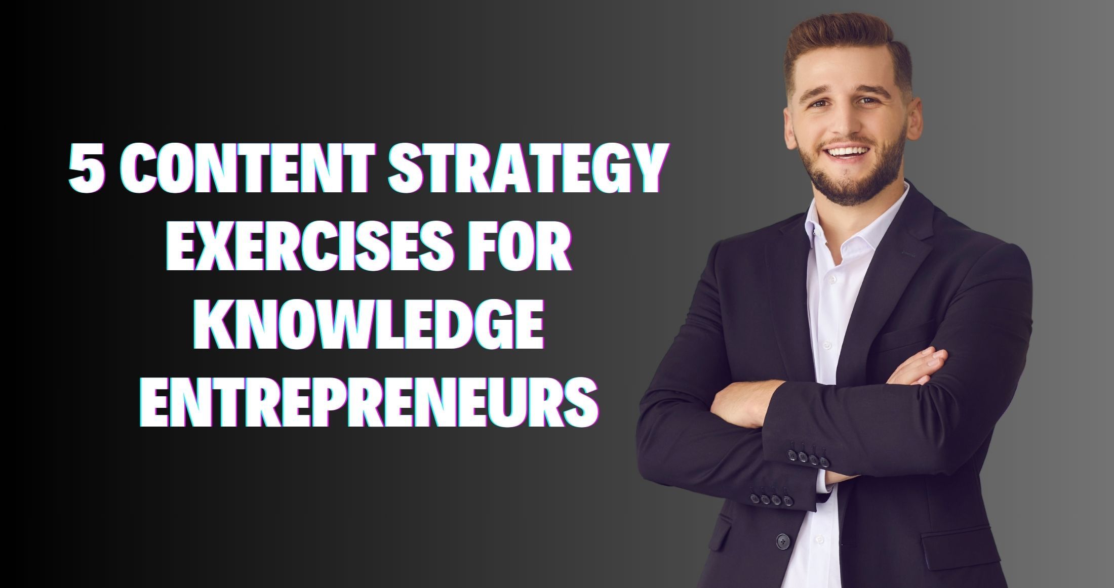 5 Content Strategy Exercises for Knowledge Entrepreneurs
