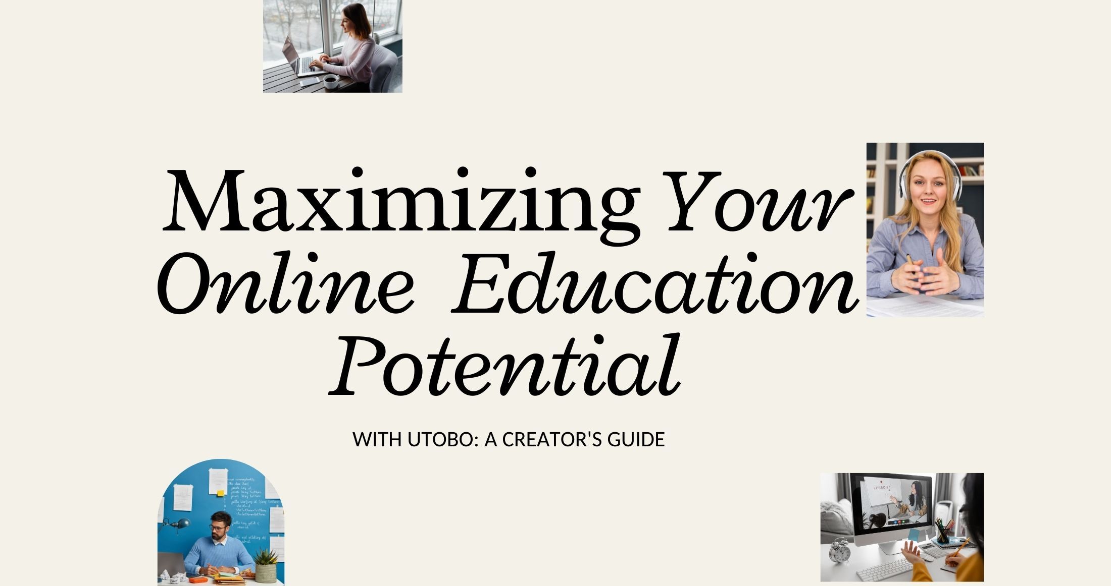 Maximizing Your Online Education Potential with utobo: A Creator's Guide