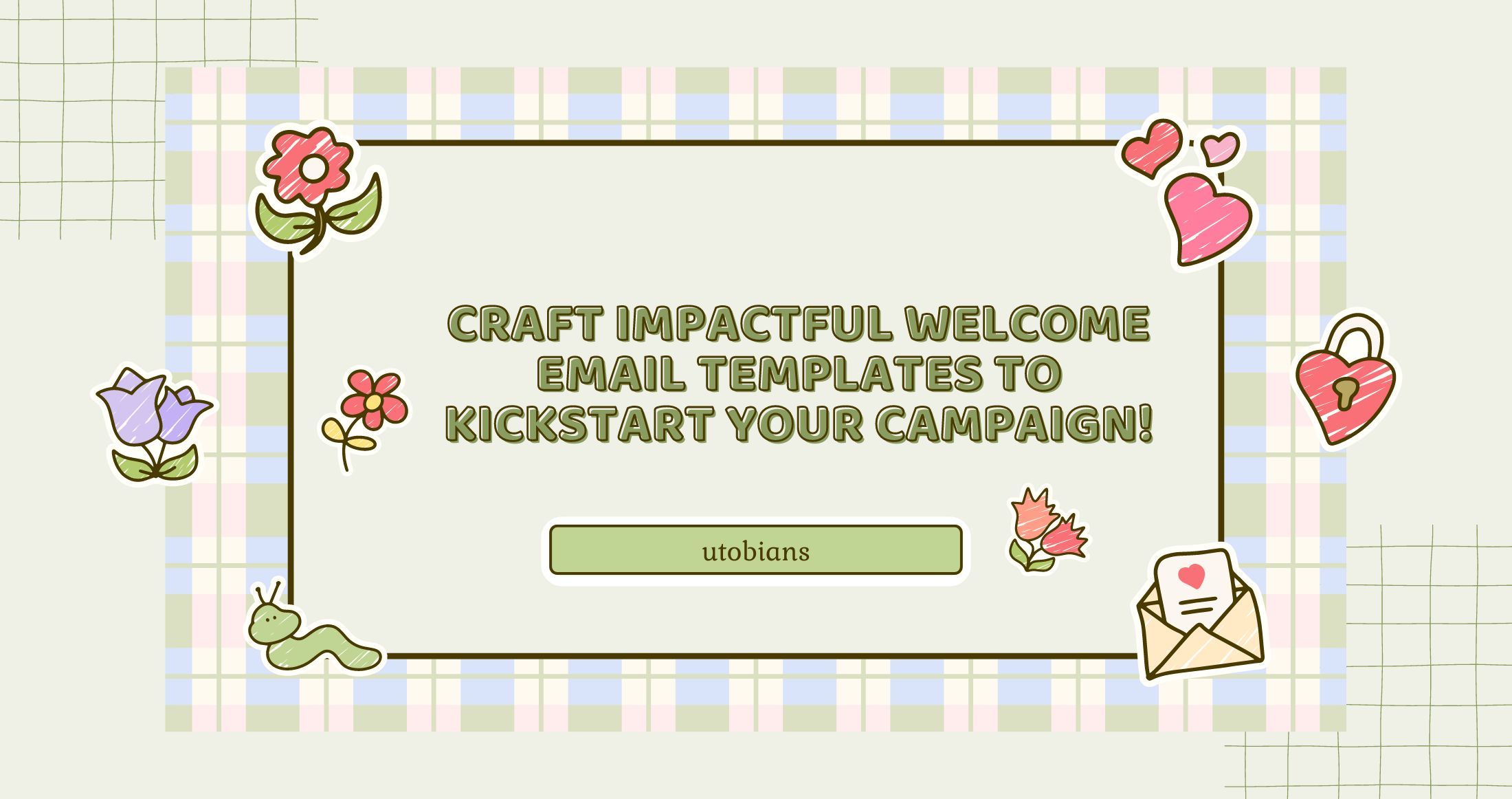 Craft Impactful Welcome Email Templates to Kickstart Your Campaign!