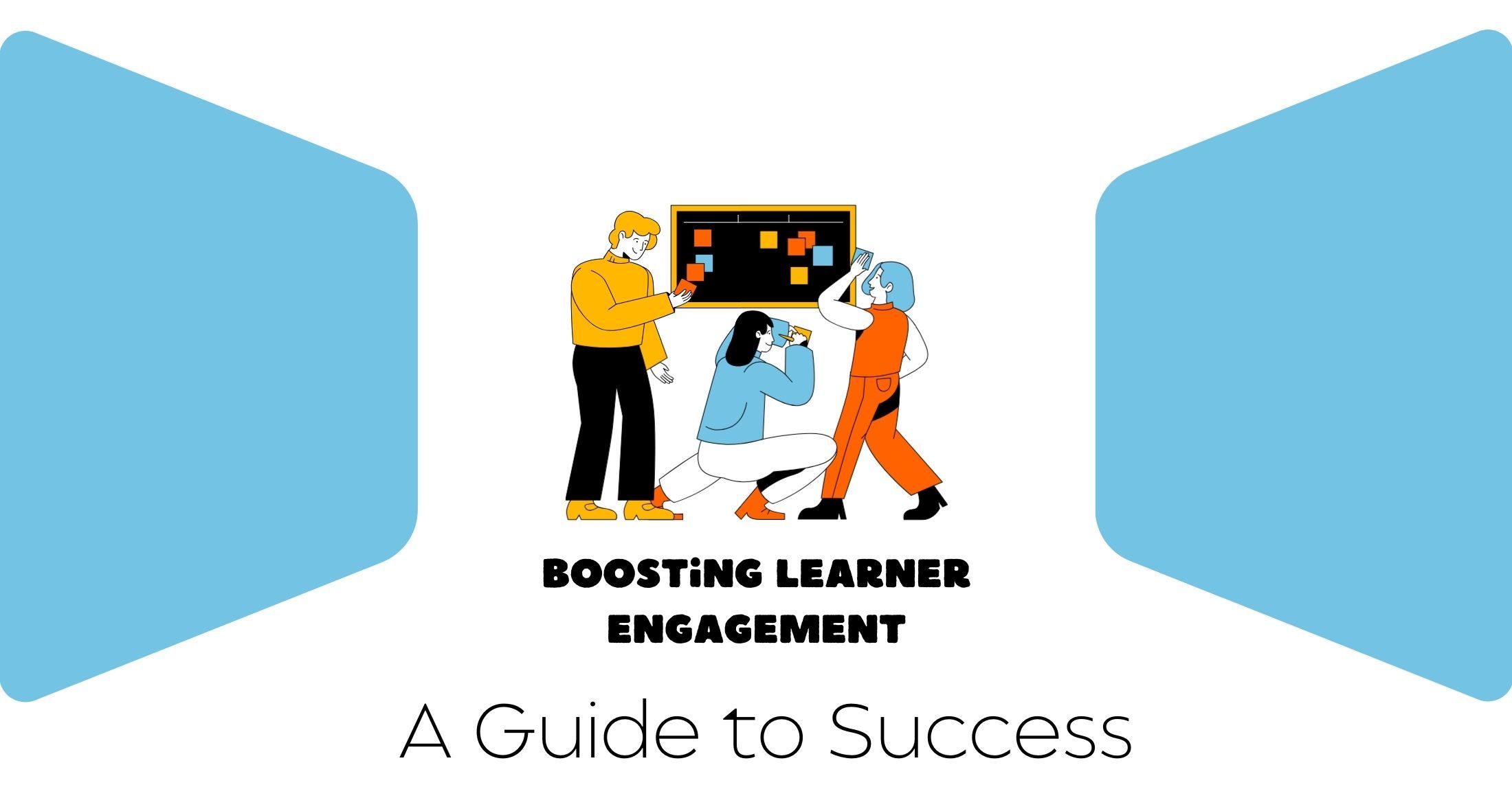 Boosting Learner Engagement: A Guide to Success