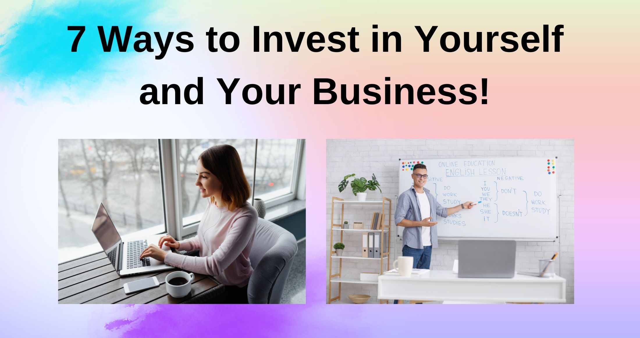 7 Strategies to Invest in Yourself and Your Business