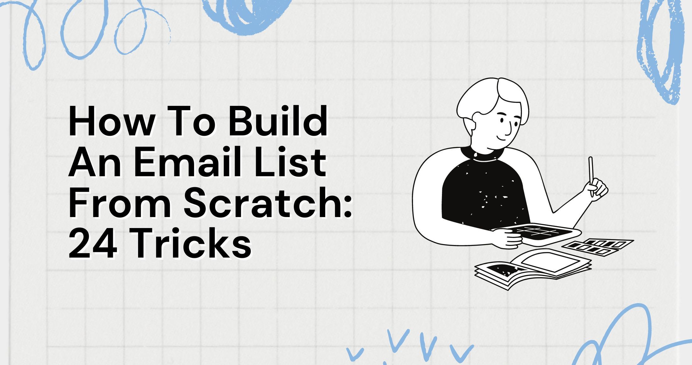 How To Build An Email List From Scratch: 24 Tricks