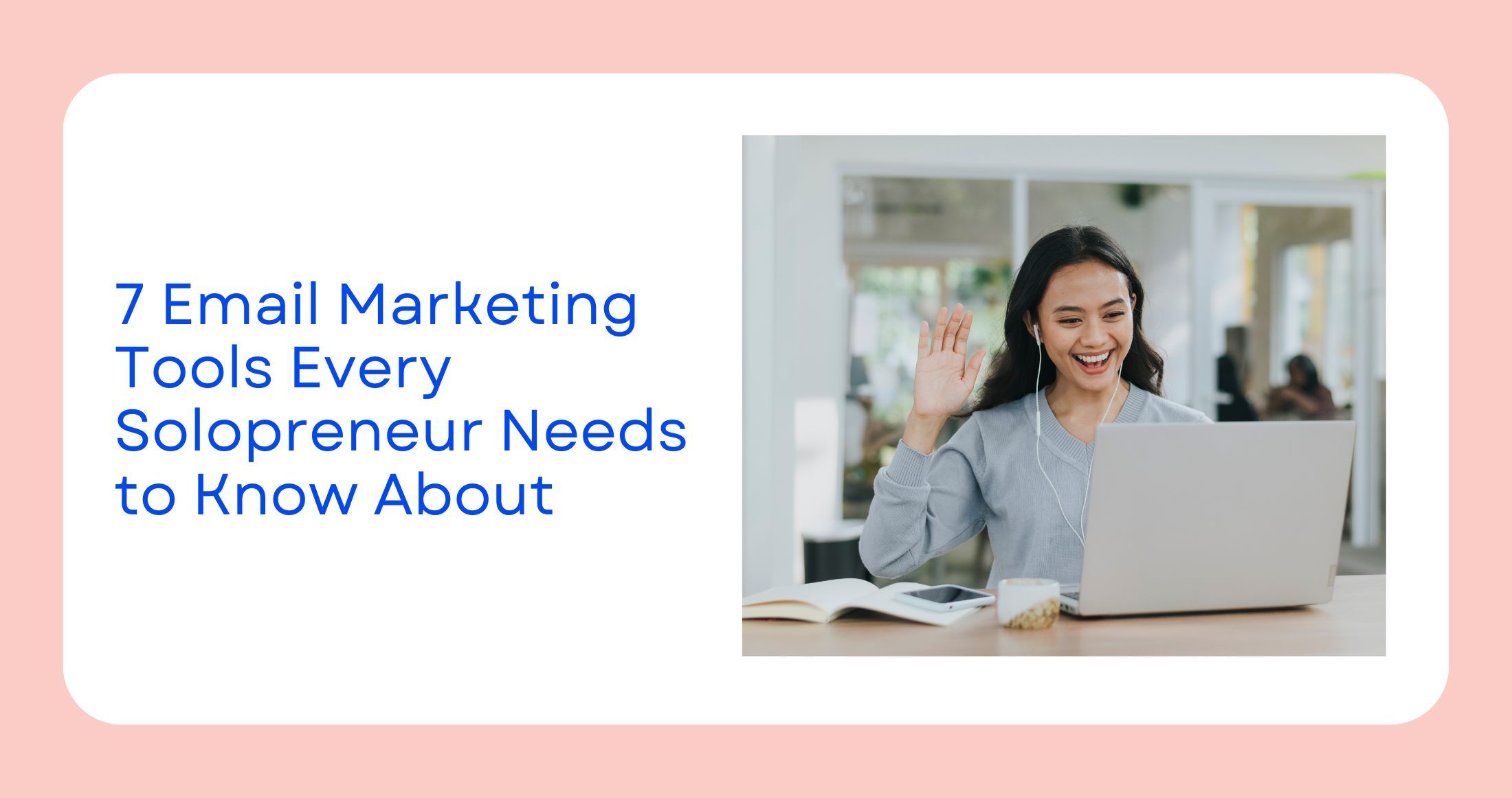 7 Email Marketing Tools Every Solopreneur Needs to Know About