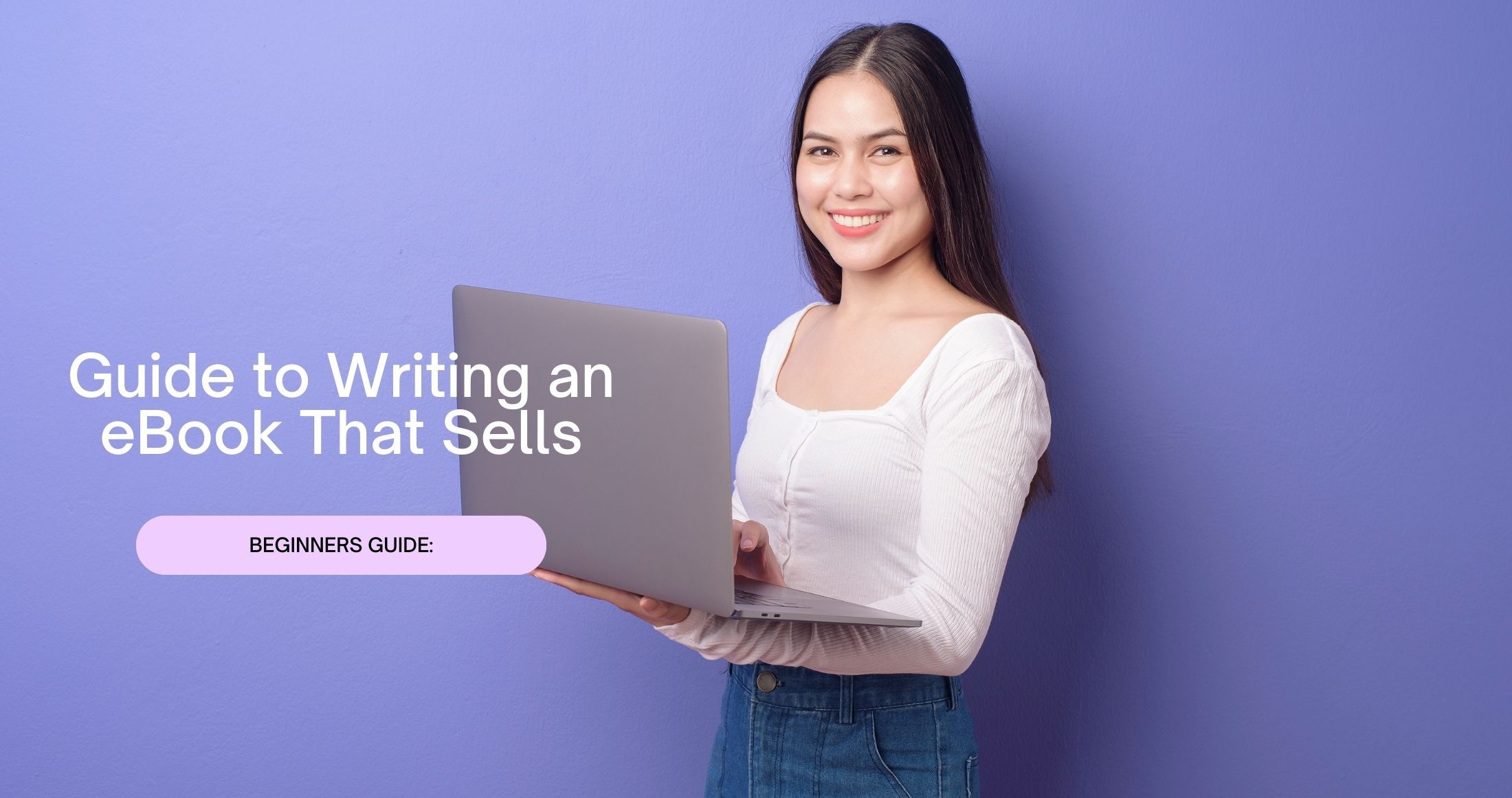 Guide to Writing an eBook That Sells