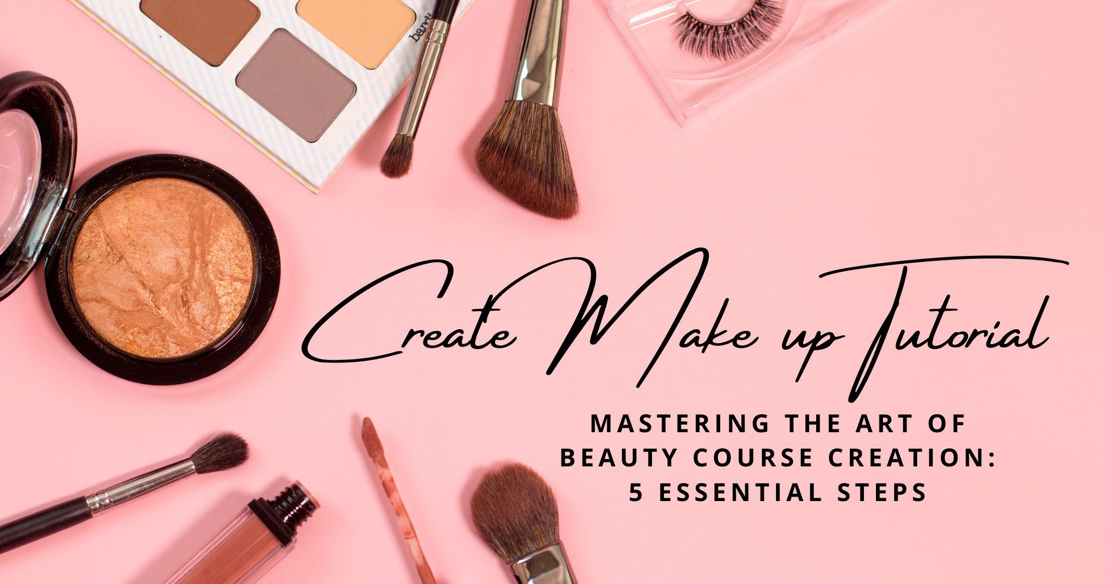 Mastering the Art of Beauty Course Creation: 5 Essential Steps