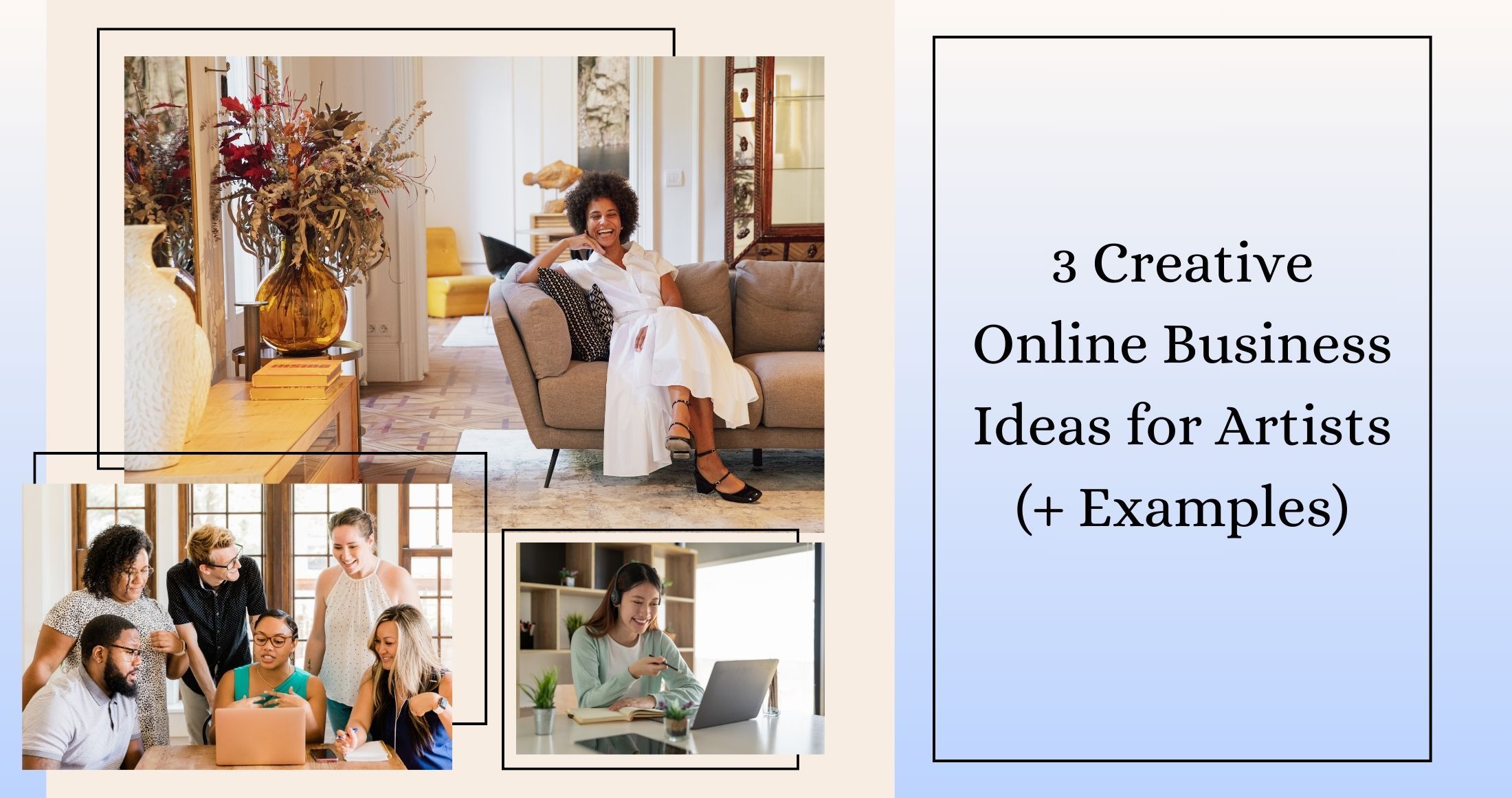 3 Creative Online Business Ideas for Artists (+ Examples)
