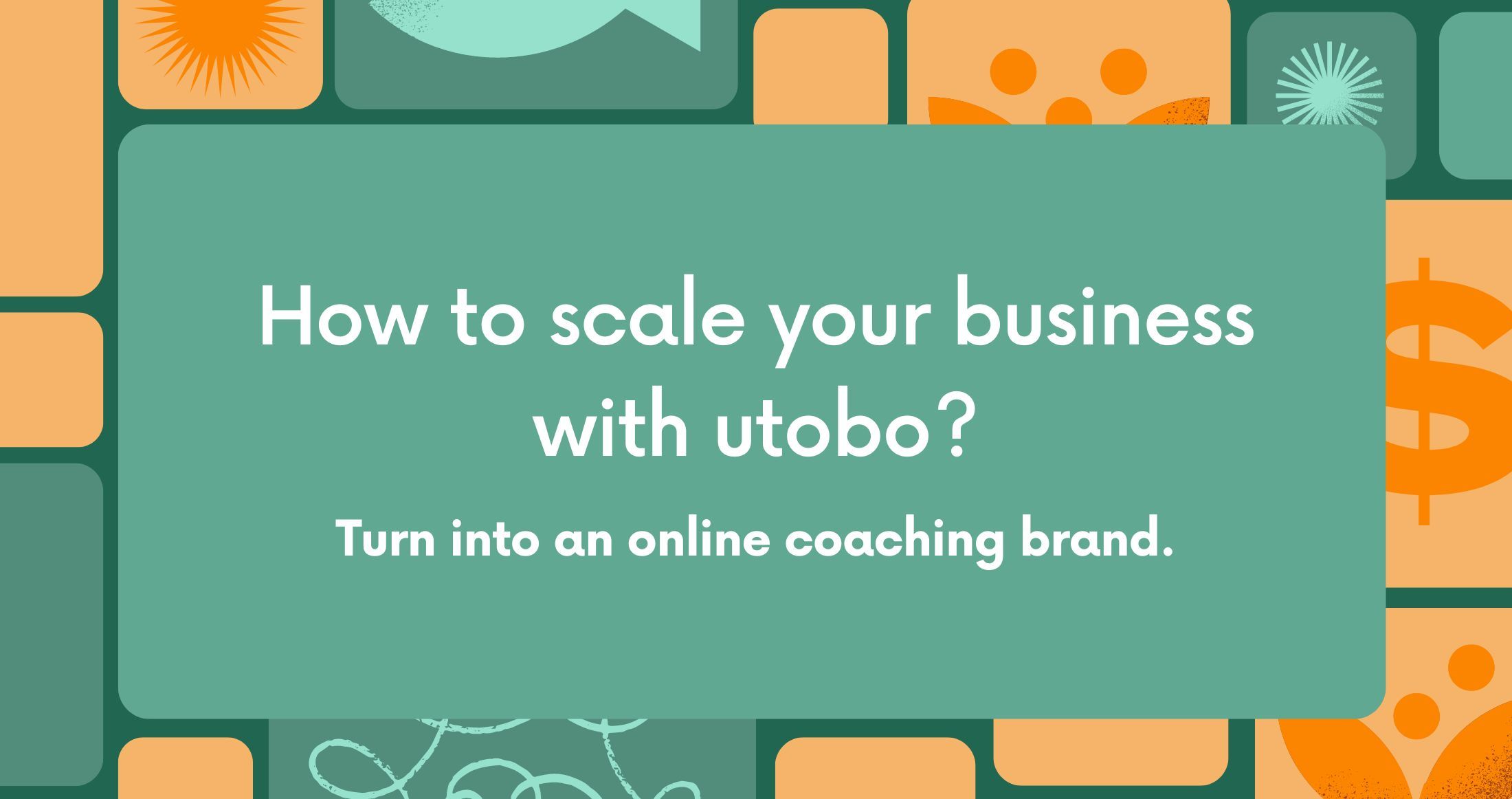How to scale your business with utobo - Turn into an online coaching brand.