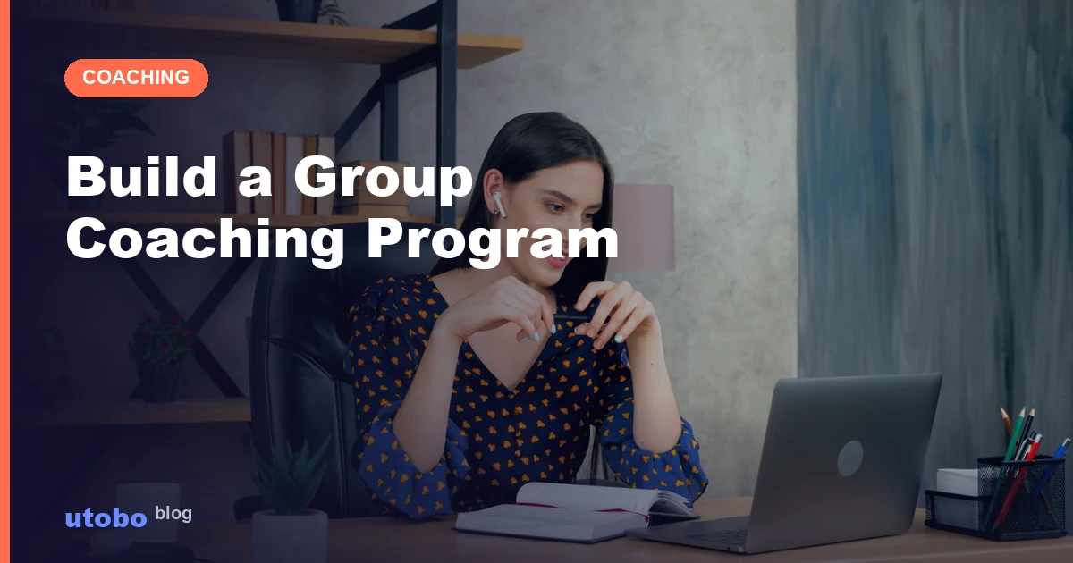 How to Build a Group Coaching Program That Scales