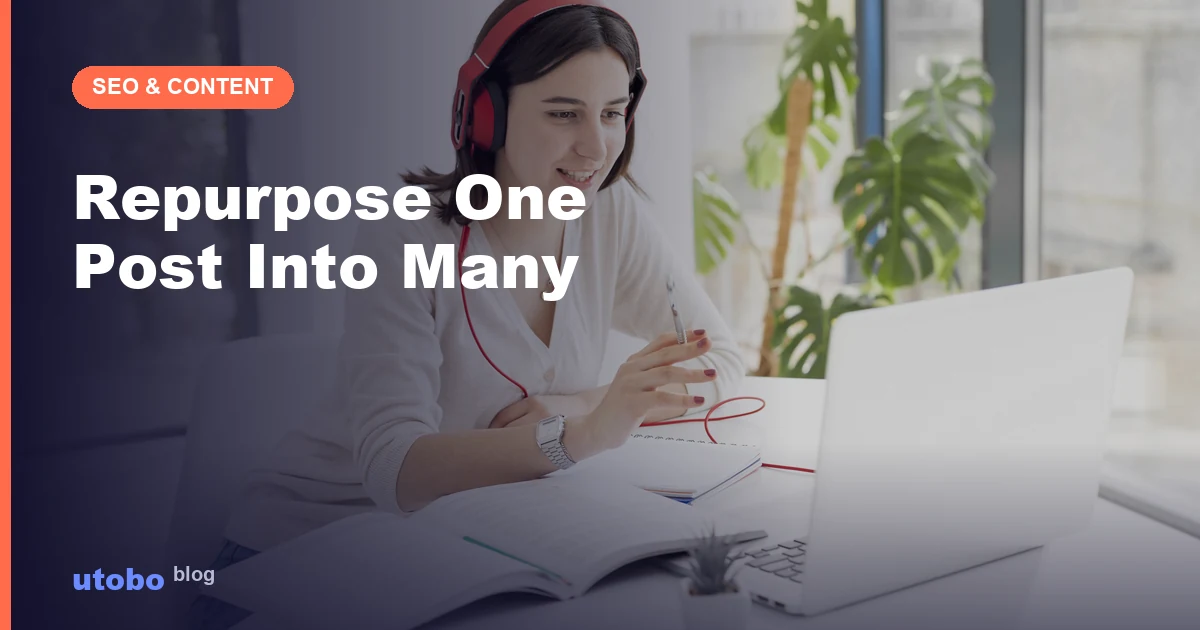 Content Repurposing: Turn One Blog Post Into Many Formats