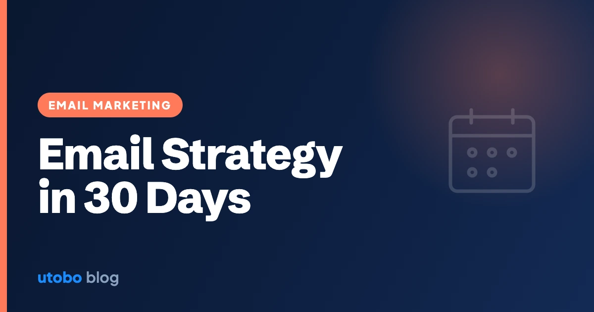 Email Marketing Strategy for Small Businesses: Your First 30 Days