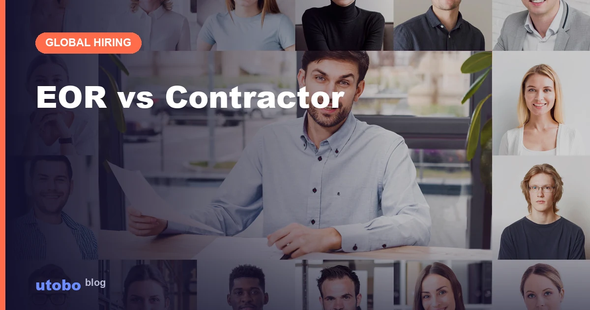 EOR vs Contractor: Choosing the Right Global Hiring Model