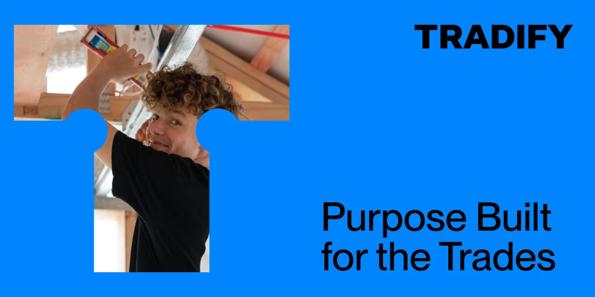 Tradify banner reading “Purpose Built for the Trades”, with a tradesperson working in a roof space